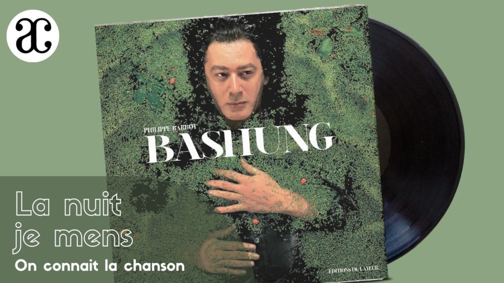 La nuit je mens : Alain bashung