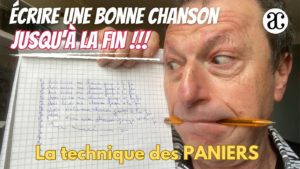 Ecrire une bonne chanson : La technique des paniers