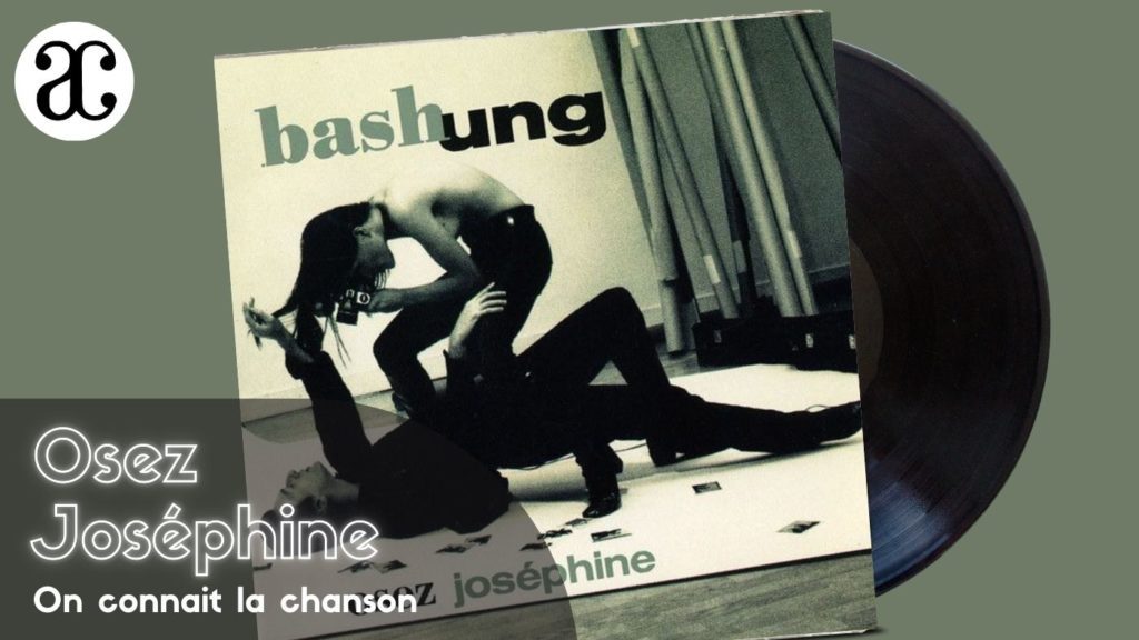 Alain BASHUNG « Osez Joséphine »