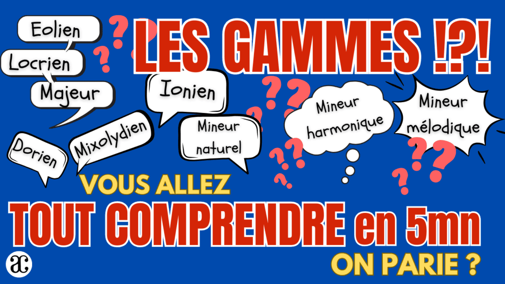 Comprendre toutes les gammes en 5mn chrono !