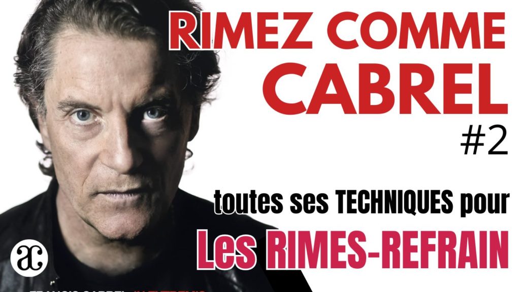 Des rimes comme CABREL : Les rimes refrain