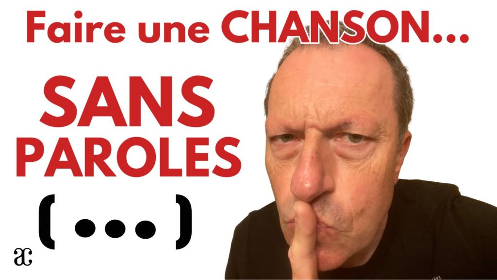 FAIRE UNE CHANSON SANS PAROLES