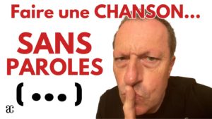 FAIRE UNE CHANSON SANS PAROLES