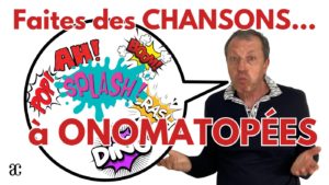 FAIRE DES CHANSONS à ONOMATOPEES