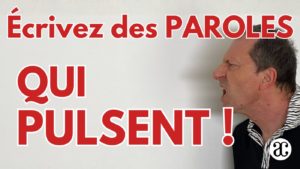Ecrire des paroles qui pulsent