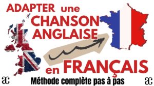 ADAPTER UNE CHANSON ANGLAISE en FRANÇAIS