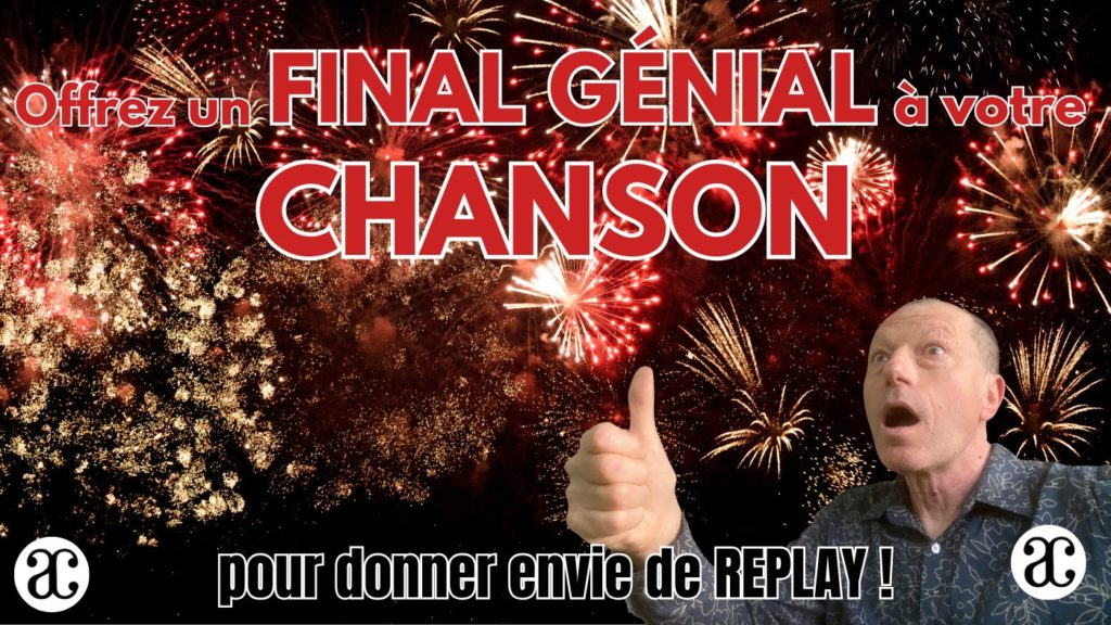 Offrez un FINAL GENIAL à votre chanson !