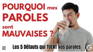 Pourquoi mes PAROLES sont MAUVAISES 1/4 : la mauvaise approche